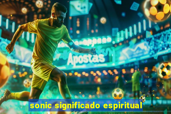 sonic significado espiritual